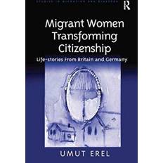 Migrant Women Transforming Citizenship Umut Erel 9781138249325 (2016)