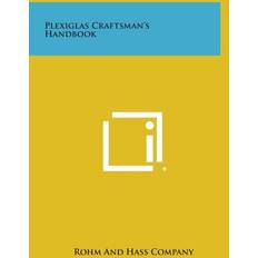 Plexiglas Craftsman's Handbook (Inbunden)