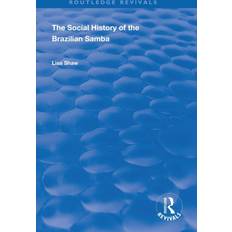 The Social History of the Brazilian Samba Lisa Shaw 9780367024215 (Hæftet)