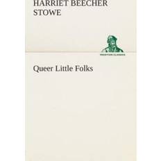 Queer Little Folks Professor Harriet Beecher Stowe 9783849505134