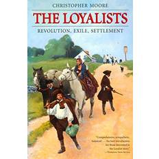 The Loyalists Revolution Exile Settlement by Christopher Moore