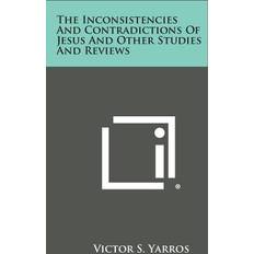 The Inconsistencies and Contradictions of Jesus and Other Studies and Reviews Victor S Yarros 9781258982287 (Hæftet)