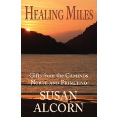 Healing Miles: Gifts From The Caminos Norte And Primitivo (Häftad)