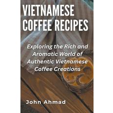 Vietnamesisch Bücher Vietnamese Coffee Recipes John Ahmad 9798223857655