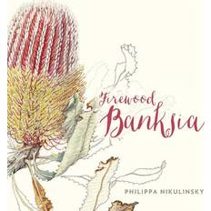 Firewood Banksia Philippa Nikulinsky 9781922089816 (Indbundet)