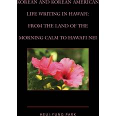Korean and Korean American Life Writing in Hawai'i Heui-Yung Park 9781498507677 (Indbundet)