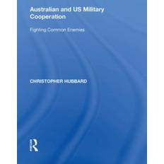 Australian and US Military Cooperation Christopher Hubbard 9781138618916