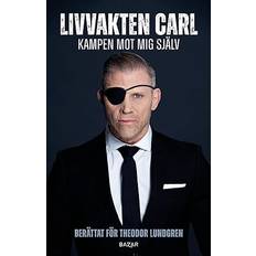 Livvakten Carl : kampen mot mig själv (Inbunden, 2023)