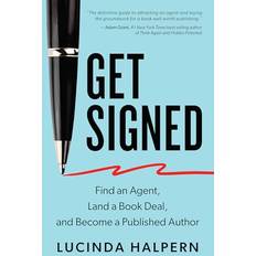 Books Get Signed Find an Agent, Land a Book Deal, and Become a Published Author