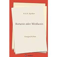 Rotwein oder Weißwein: Kurzgeschichten