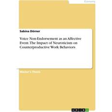 Voice Non-Endorsement as an Affective Event. The Impact of Neuroticism on Counterproductive Work Behaviors Sabina Dörner 9783346966117 (Hæftet)