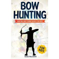 Books Bow Hunting for Kids: Hunting and Fishing Books for Kids (Paperback)