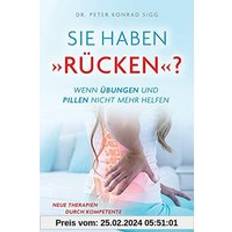 Sie Haben Rucken Wenn UEbungen Und Pillen Nicht Mehr Helfen Dr Peter Konrad Sigg 9783949376122 (Hæftet)