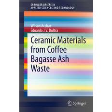 Ceramic Materials from Coffee Bagasse Ash Waste Wilson Acchar 9783319152806