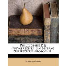 Philosophie Des Privatrechts Friedrich Bitzer 9781274089915