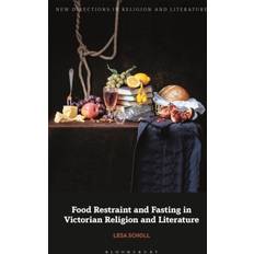 Food Restraint and Fasting in Victorian Religion and. Bog, Hardback, Engelsk (Indbundet)