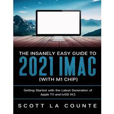 Insanely Easy Guide to the 2021 iMac with M1 Chip Scott La Counte 9781629175553