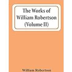 Works Of William Robertson Volume Ii Robertson William Robertson 9789354418907