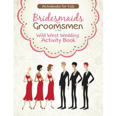 Bridesmaids and Groomsmen in the Wild West Wedding Activity Book Activibooks For Kids 9781683211747