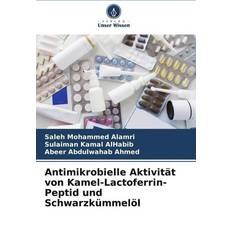 Antimikrobielle Aktivität von Kamel-Lactoferrin-Peptid und Schwarzkümmelöl