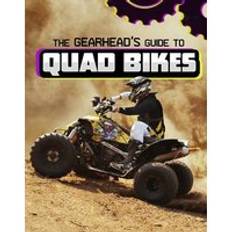 The Gearhead's Guide to Quad Bikes: Gearhead Guides