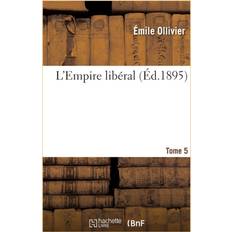 L'Empire Liberal: Etudes, Recits, Souvenirs. Tome 5 F Ed Eration Nationale Des Collectivit Es Conc Edantes Et R 9782011955883 (Hæftet)