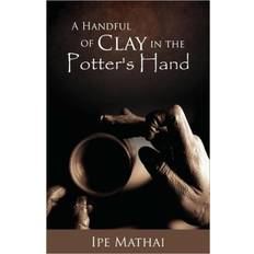 A Handful of Clay in the Potter's Hand Ipe Mathai 9781606476192 (Hæftet)