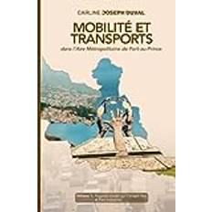 MOBILITÉ ET TRANSPORTS DANS L'AIRE MÉTROPOLITAINE DE PORT-AU-PRINCE: VOLUME 1: Regards croisés sur Canapé-Vert et Parc Industriel Pocketbok