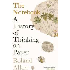The Notebook: A History of Thinking on Paper: A New Statesman and Spectator Book of the Year Main (Paperback)