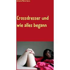 Crossdresser und wie alles begann Antonio Mario Zecca 9783735787606