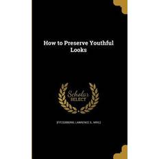 HT PRESERVE YOUTHFUL LOOKS Lawrence S. Mrs ] [Fitzgibbons 9781362730293