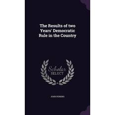 The Results of two Years' Democratic Rule in the Country John Perkins 9781359557810