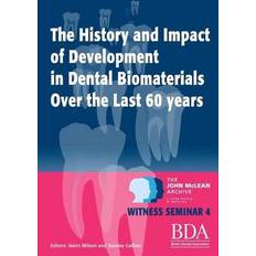 History and Impact of Development in Dental Biomaterials Over the Last 60 Years Stanley Gelbier 9781291769081