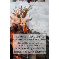 The quiet revolution of the 7th generation: die stille revolution der 7. generation Medicine Turtle 9780692677162