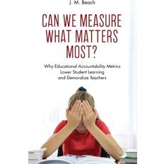 Can We Measure What Matters Most J. M. Beach 9781475862270