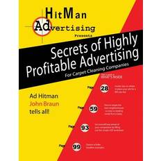 Secrets of Highly Profitable Advertising for Carpet Cleaning Companies John Braun 9781548766511