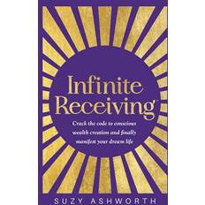 Infinite Receiving: Crack the Code to Conscious Wealth Creation and Finally Manifest Your Dream Life Pocketbok