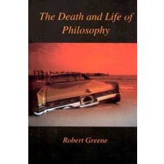 Death and Life of Philosophy Robert Greene 9781890318192