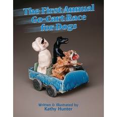 The First Annual Go-Cart Race for Dogs Kathy Hunter 9798218312541 (Indbundet)