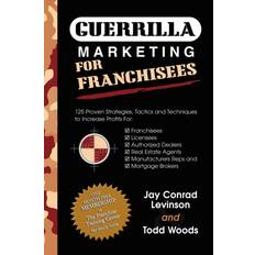 Guerrilla Marketing for Franchisees Jay Conrad Levinson 9781600370250 (Hæftet)