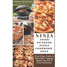 NINJA FOODI OUTDOOR PIZZA COOKBOOK 2024: From Crispy Crusts to Delectable Toppings, Master the Art of Pizza Perfection. Pocketbok