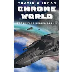 Chrome World--Book 1, Earth Fire Series Travis W. Inman 9781649496997 (Indbundet)