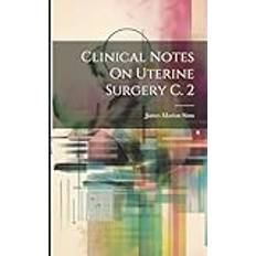 Clinical Notes On Uterine Surgery C. 2 James Marion Sims 9781022813526