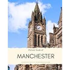 Picture Book of Manchester: Experience the city in Northern England Travel Coffee Table Books