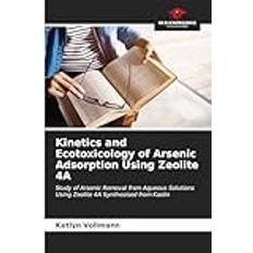 Kinetics and Ecotoxicology of Arsenic Adsorption Using Zeolite 4A Ketlyn Vollmann 9786206647638