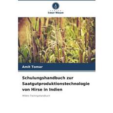 Schulungshandbuch zur Saatgutproduktionstechnologie von Hirse in Indien (Geheftet)