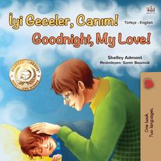 Turkish Books Goodnight, My Love! (Turkish English Bilingual Book for Children) (Turkish English Bilingual Collection) Paperback (Paperback)