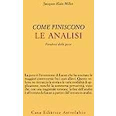 Libri Come Finiscono Le Analisi - Jacques-Alain Miller (Copertina flessibile)