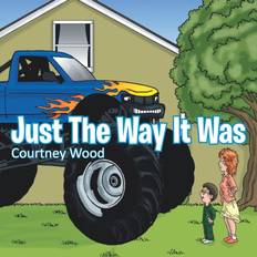 Just The Way It Was Courtney Wood 9781481707343