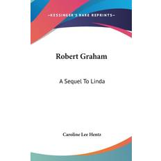 Robert Graham: A Sequel To Linda Caroline Lee Hentz 9780548423035 (Indbundet)